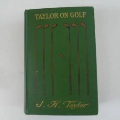 TAYLOR ON GOLF By J H TAYLOR - 1902 1st Edition